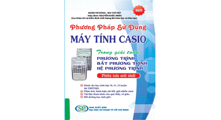Phương pháp sử dụng máy tính Casio trong giải toán phương trình, bất phương trình, hệ phương trình (Nguồn: Nhà xuất bản Đại học Sư phạm TP Hồ Chí Minh)