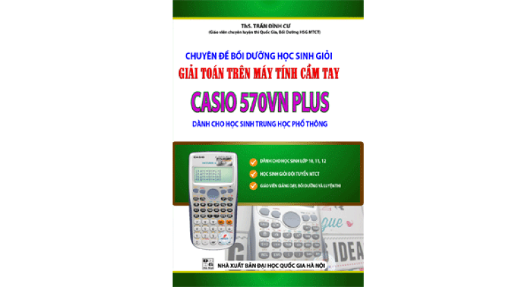 Chuyên đề bồi dưỡng học sinh giỏi giải toán trên máy tính cầm tay Casio 570VN plus (Nguồn: NXB Đại học Quốc gia Hà Nội)