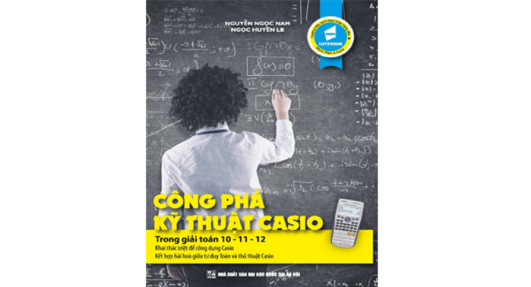 Công phá kỹ thuật Casio Trong giải toán 10 - 11 - 12 (Nguồn: Nhà xuất bản Đại học Quốc gia Hà Nội)